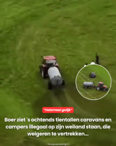 Boer ziet ’s ochtends tientallen caravans en campers illegaal op zijn weiland staan, die weigeren te vertrekken…