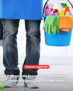 9 dingen die je nooit schoonmaakt..